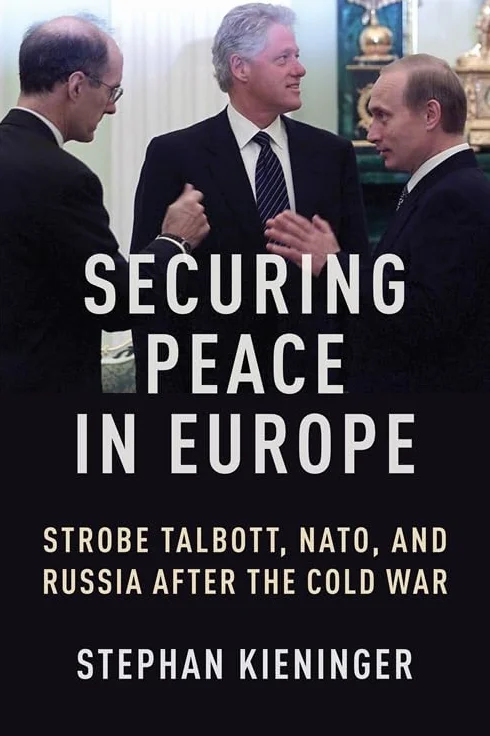 Securing Peace in Europe: Strobe Talbott, Nato, and Russia After the Cold War