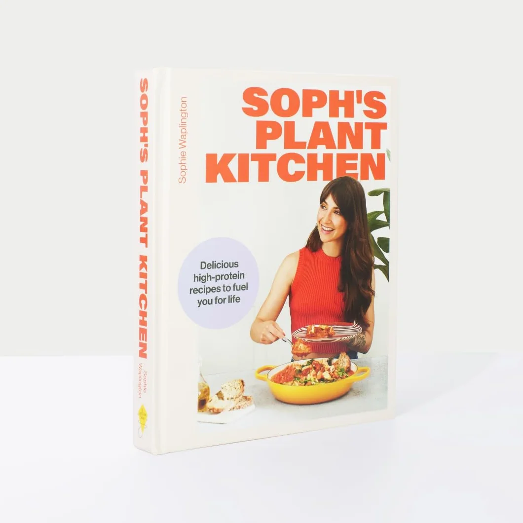 Soph's Plant Kitchen: Delicious High-protein Recipes to Fuel You for Life