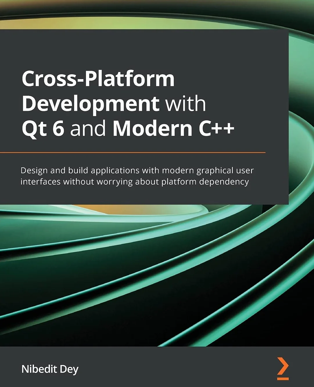 Cross-Platform Development with Qt 6 and Modern C++: Design and build applications with modern graphical user interfaces without worrying about platform dependency