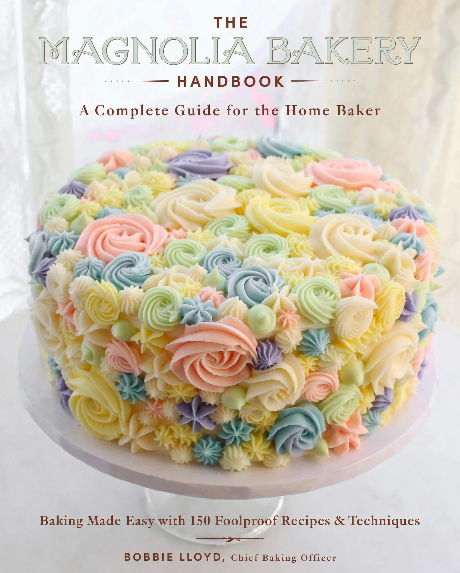 The Magnolia Bakery Handbook: A Complete Guide for the Home Baker