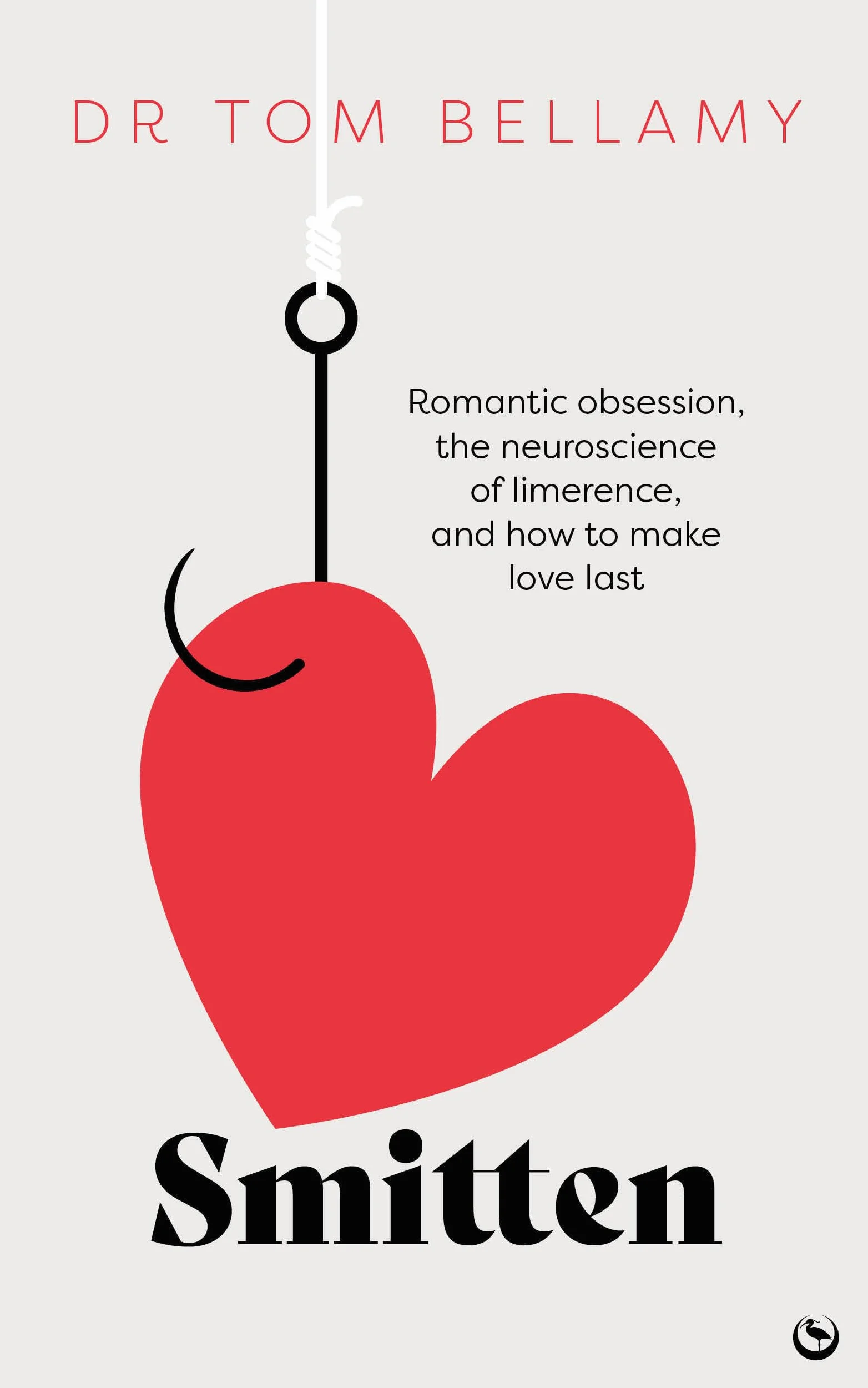 Smitten: Romantic obsession, the neuroscience of limerence, and how to make love last