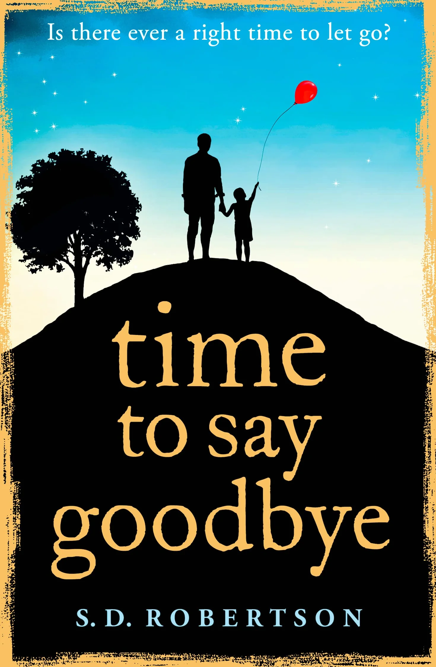 Time to Say Goodbye: A heart-wrenching novel from a bestselling author
