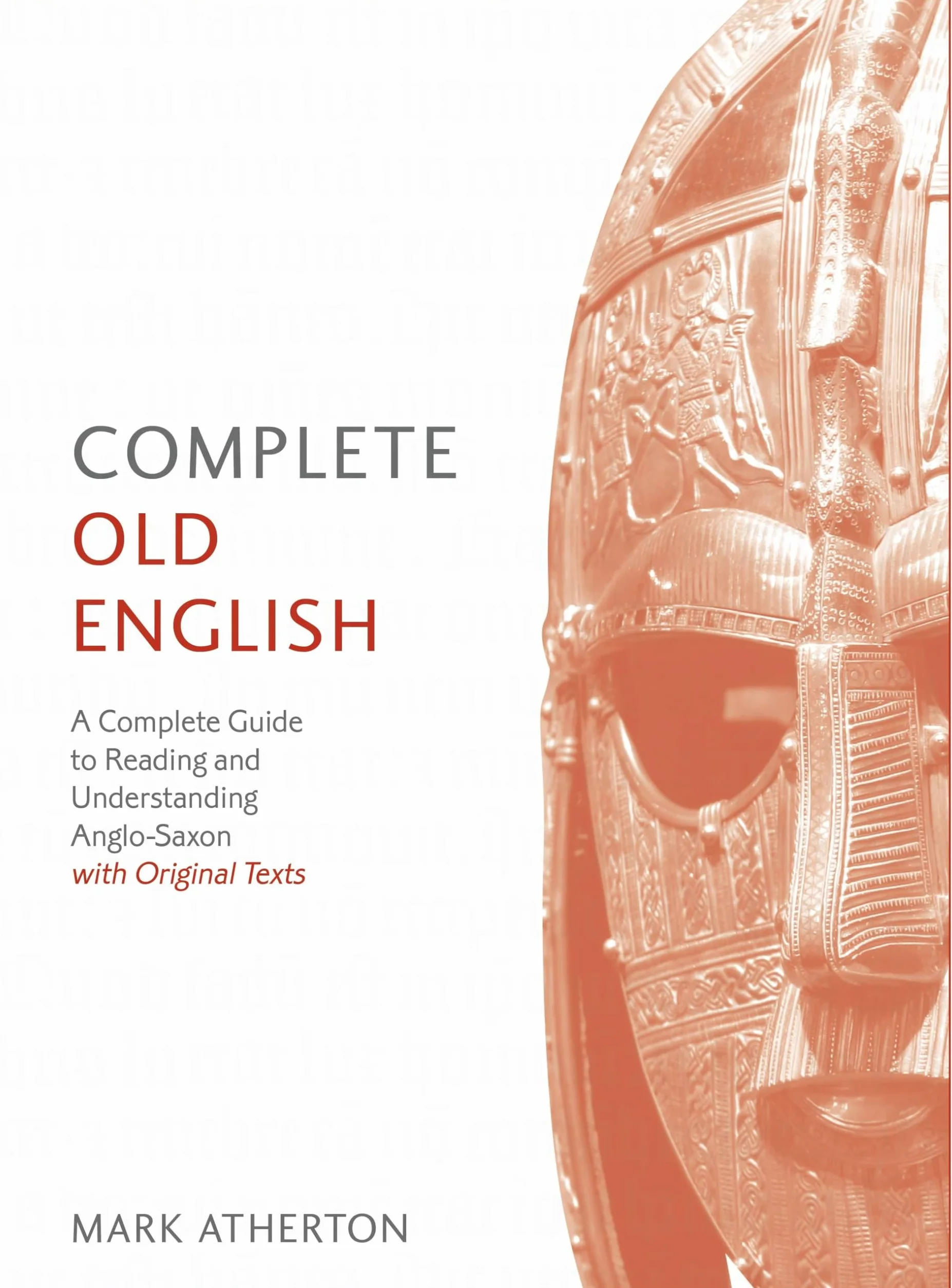 Complete Old English Beginner to Intermediate Course: A Comprehensive Guide to Reading and Understanding Old English, with Original Texts