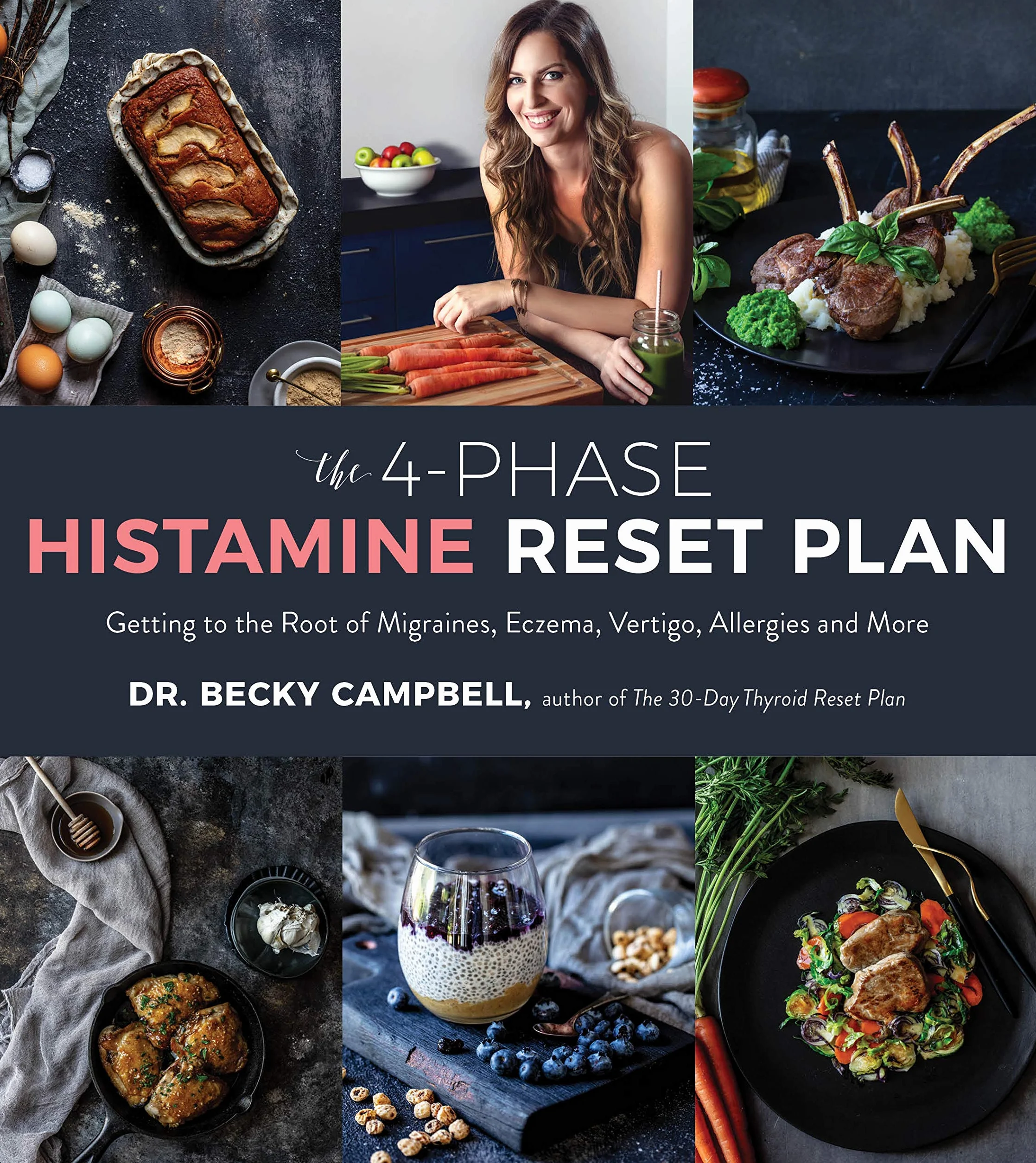 The 4-Phase Histamine Reset Plan: Getting to the Root of Migraines, Eczema, Vertigo, Allergies and More