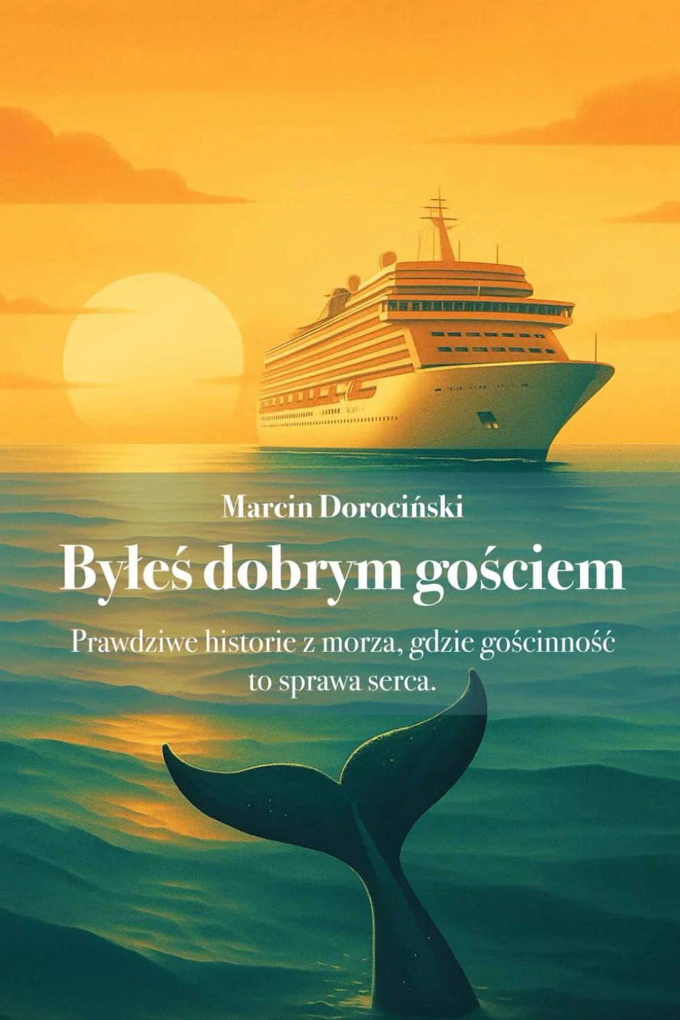 Byłeś Dobrym Gościem: Prawdziwe historie z morza gdzie gościnność płynie z serca