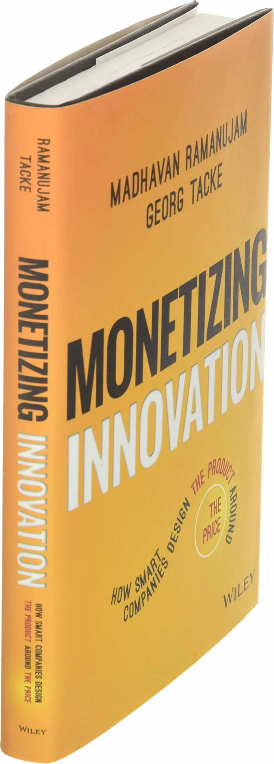 Monetizing Innovation: How Smart Companies Design the Product Around the Price
