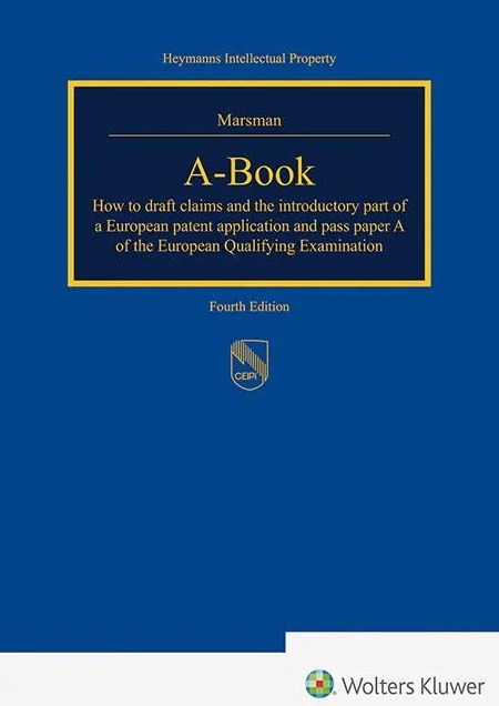A-Book: How to draft claims and the introductory part of a European patent application and pass paper A of the European Qualifying Examination (Heymanns Intellectual Property)