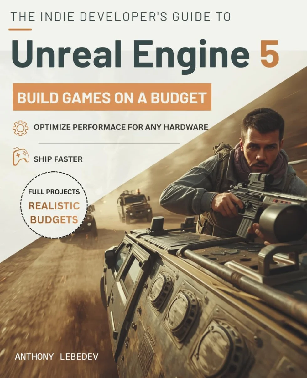 The Indie Developer's Guide to Unreal Engine 5: Building Games on a Budget