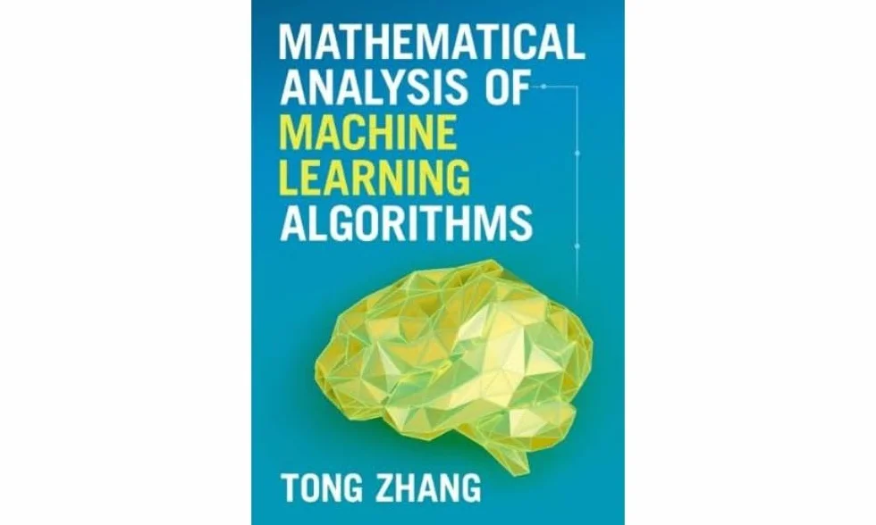 Mathematical Analysis of Machine Learning Algorithms