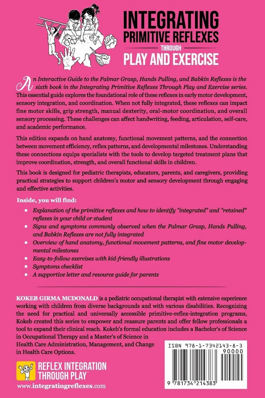 Integrating Primitive Reflexes Through Play and Exercise: An Interactive Guide to the Palmar Grasp, Hands Pulling, and Babkin Reflexes