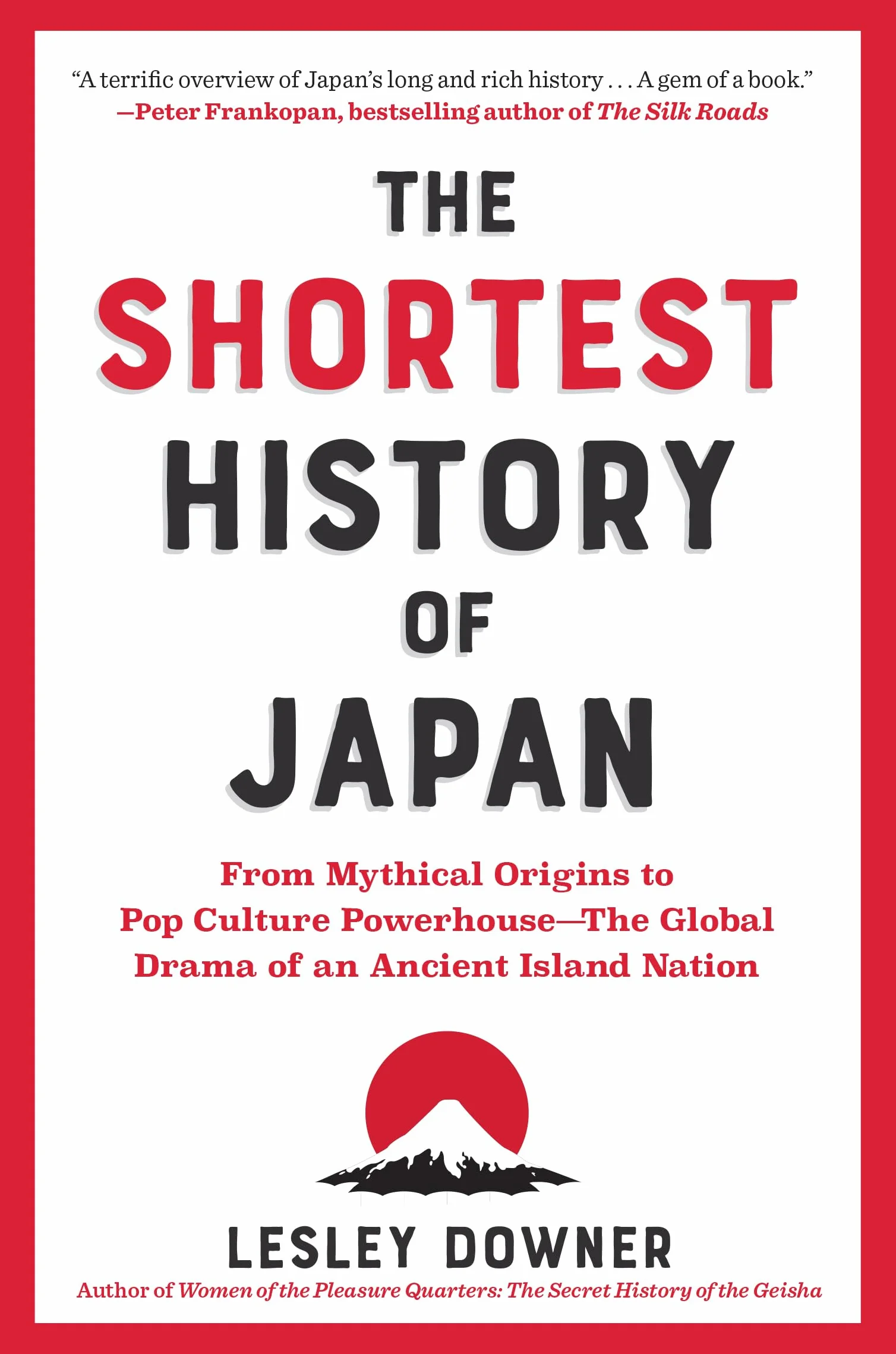 The Shortest History of Japan: From Mythical Origins to Pop Culture Powerhouse - The Global Drama of an Ancient Island Nation