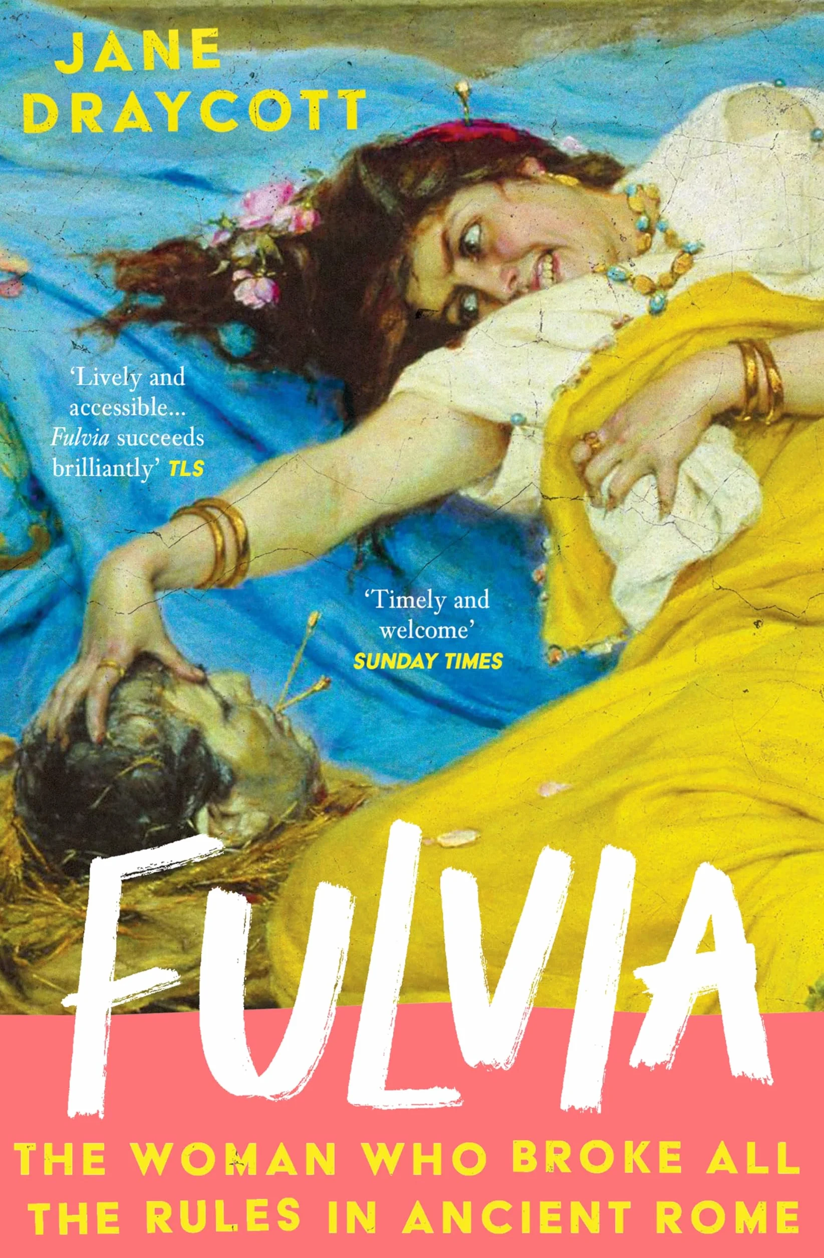 Fulvia: The Woman Who Broke All the Rules in Ancient Rome