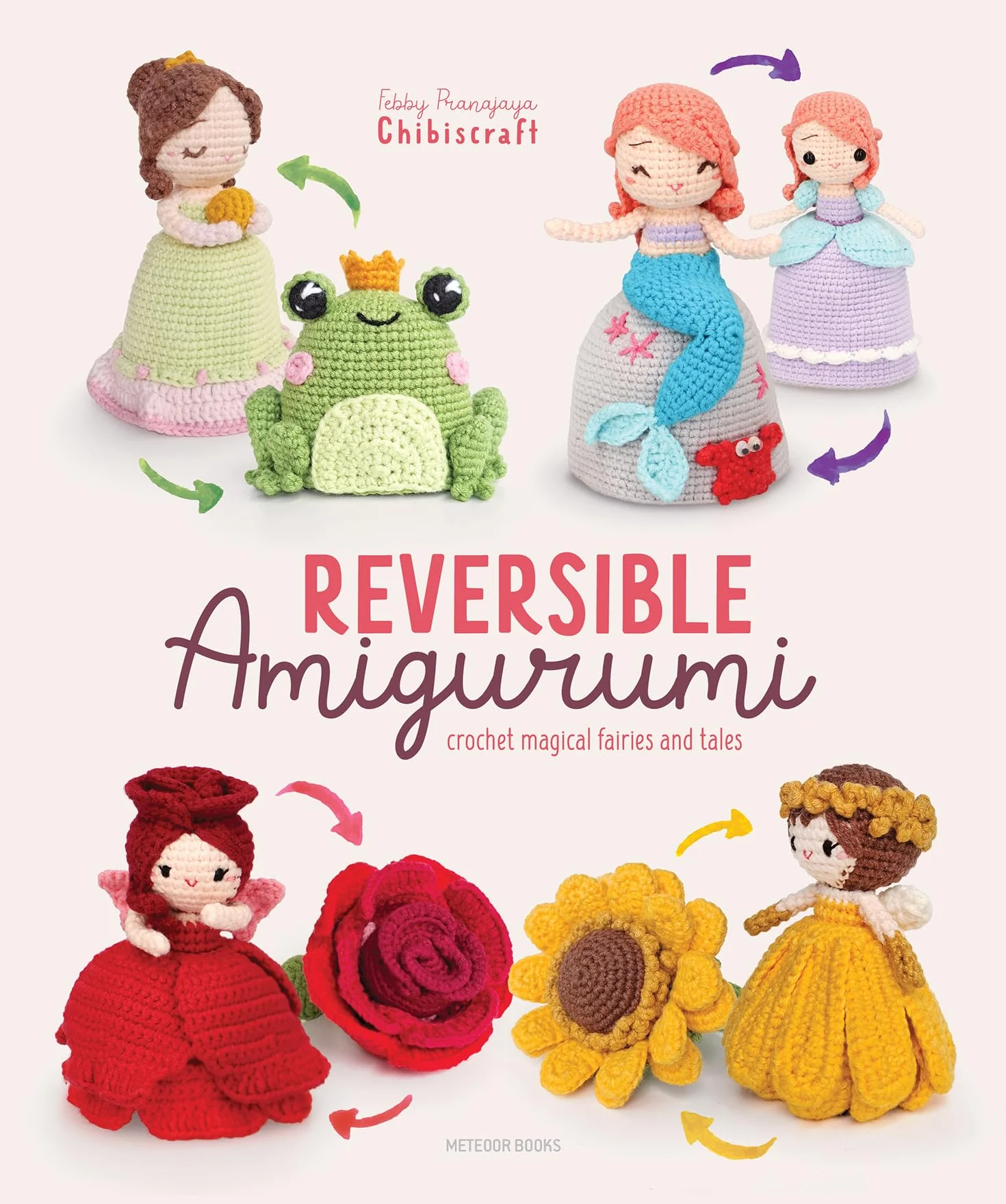 Reversible Amigurumi: Crochet Magical Fairies and Tales