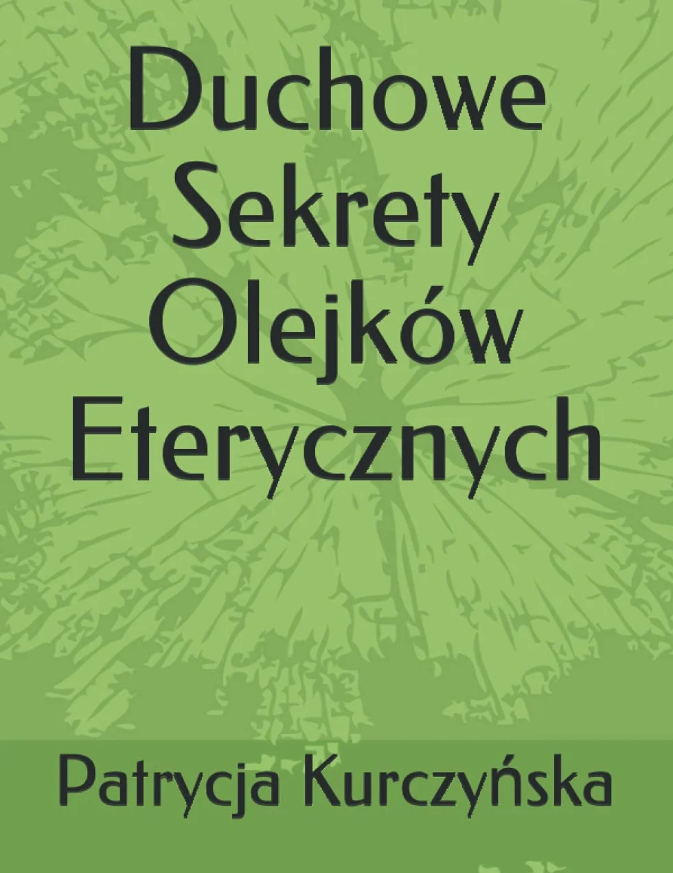 Duchowe Sekrety Olejków Eterycznych