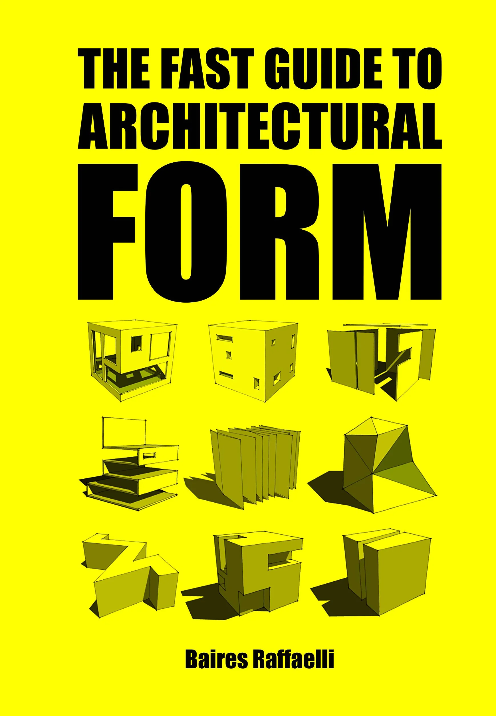 The Fast Guide to Architectural Form /anglais