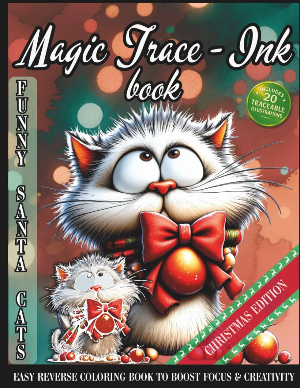 Magic Trace-Ink Book: Funny Santa Cats – Christmas Edition: Easy Ink Tracing Reverse Coloring Book Art for Calm Focus and Mindful Creativity