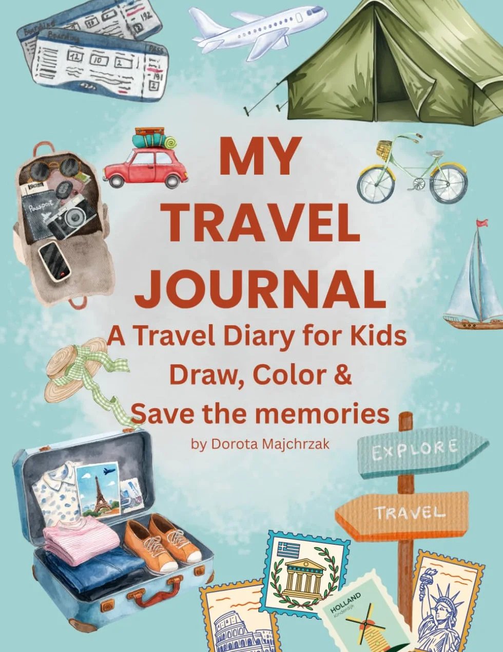 My Travel Journal: A Fun Travel Diary for Kids to Draw, Write and Remember Their Adventures