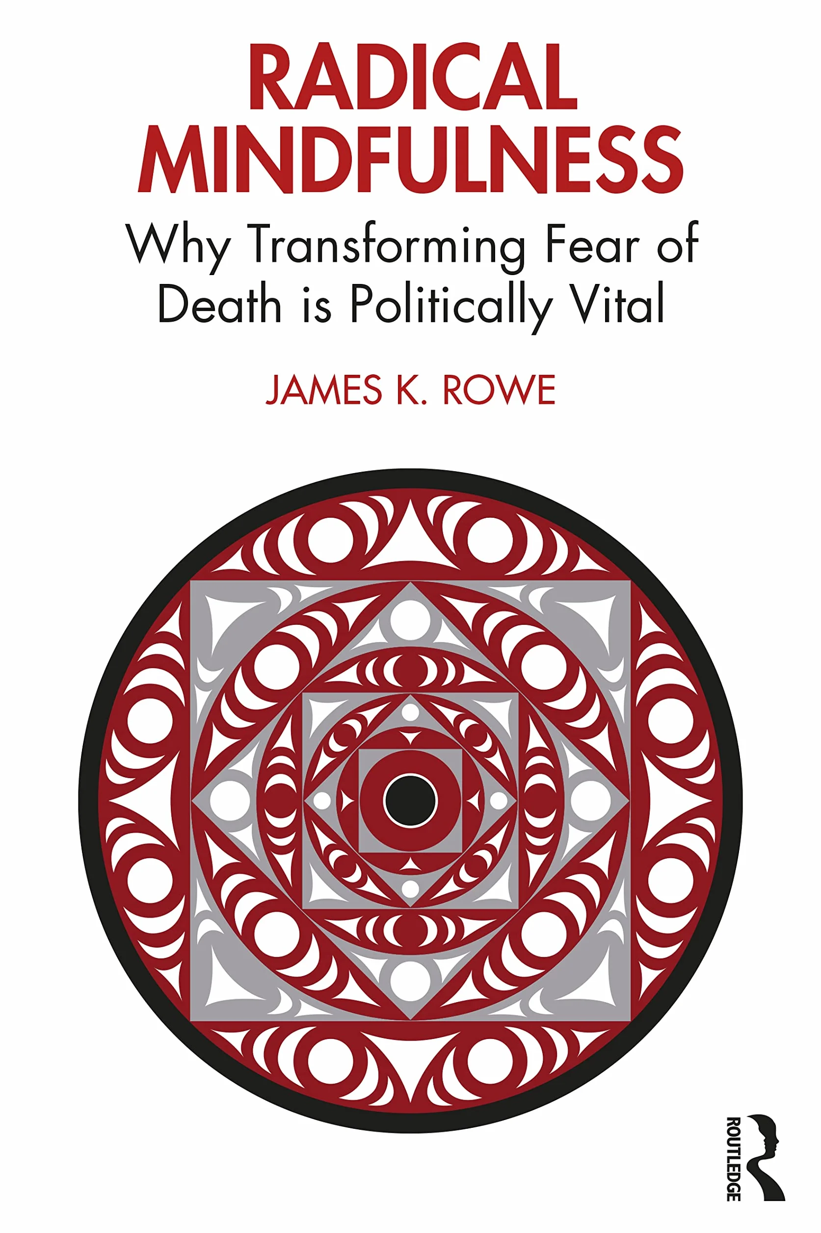 Radical Mindfulness: Why Transforming Fear of Death is Politically Vital
