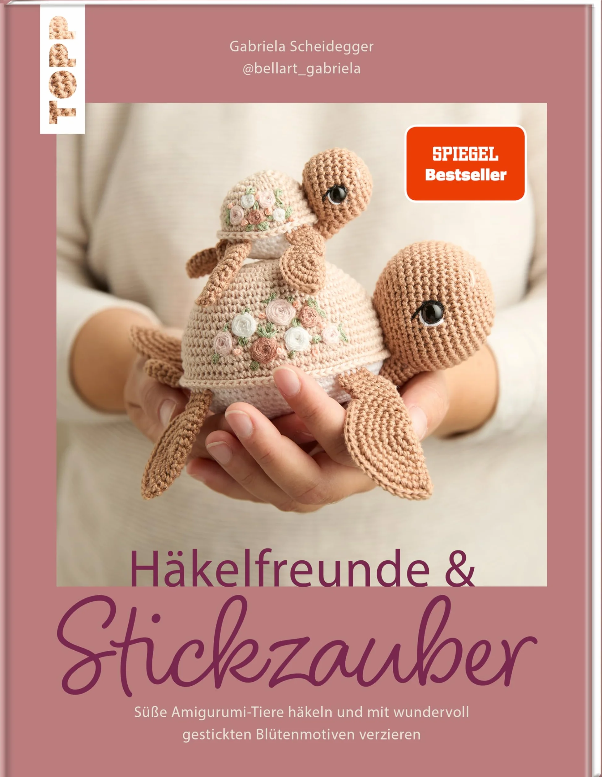 Häkelfreunde & Stickzauber: Süße Amigurumi-Tiere häkeln und mit wundervoll gestickten Blütenmotiven verzieren