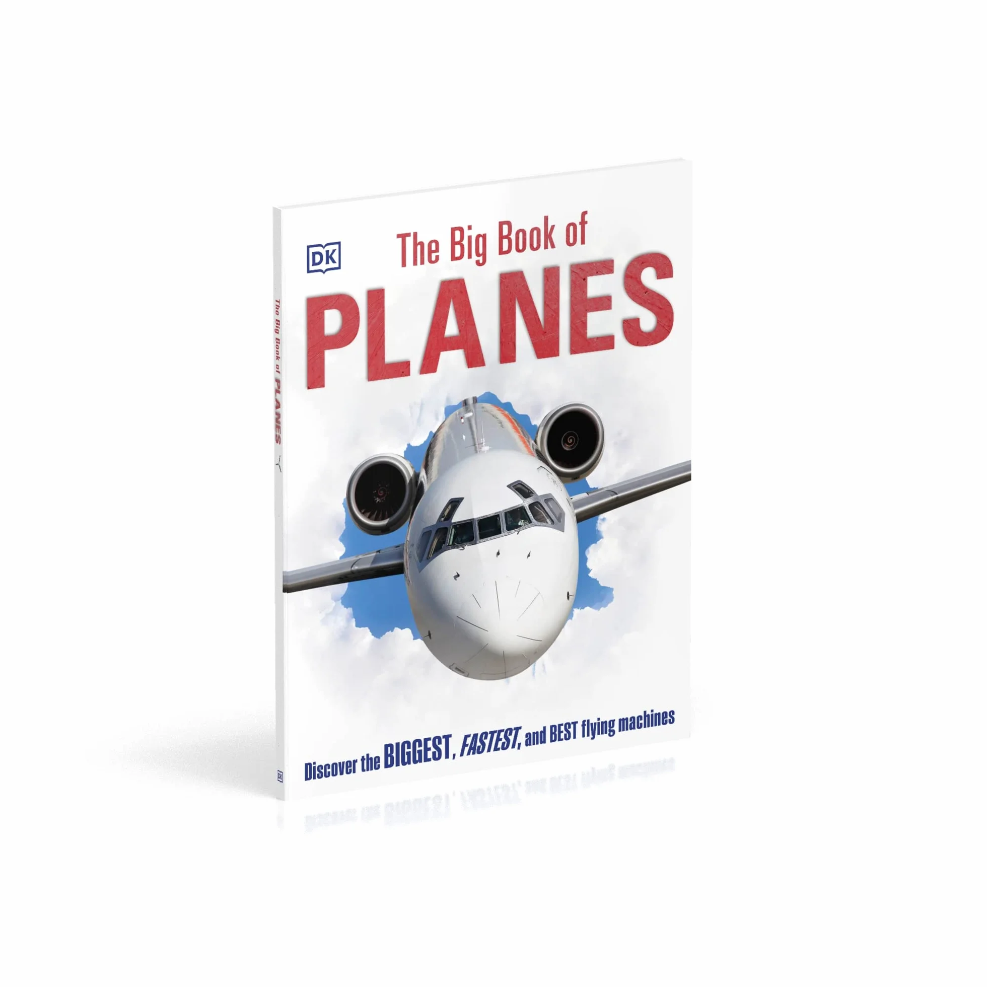 The Big Book of Planes: Discover the Biggest, Fastest and Best Flying Machines (DK Big Books)