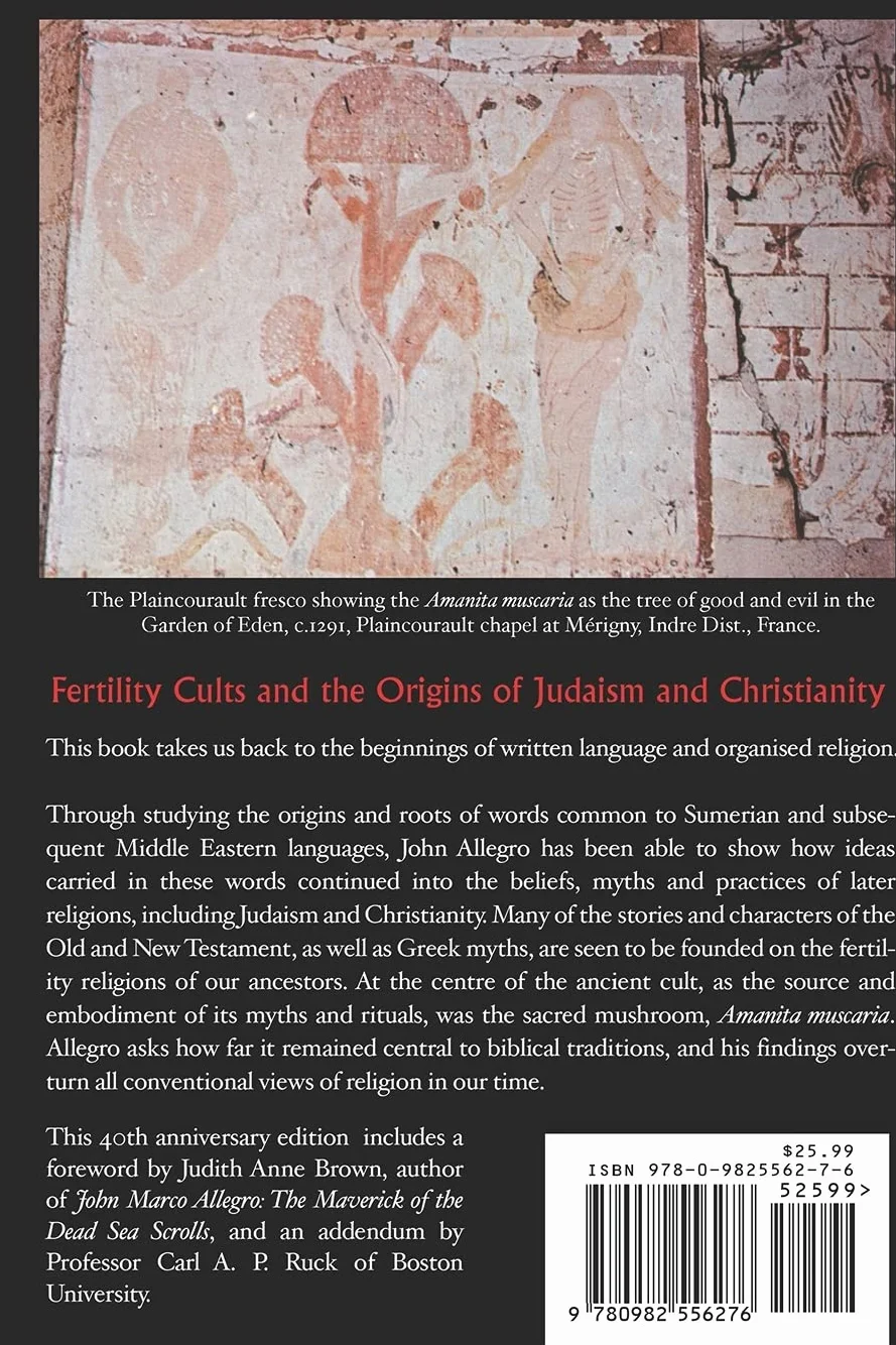 The Sacred Mushroom and The Cross: A study of the nature and origins of Christianity within the fertility cults of the ancient Near East