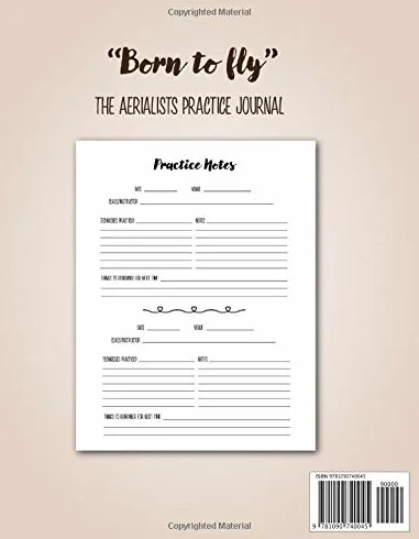 "Born To Fly" The Aerialist's Practice Journal: A practice journal for aerialists, aerial silk artists, aerial silk yoga practitioners, aerial silk acrobats and anyone who loves aerial silks.