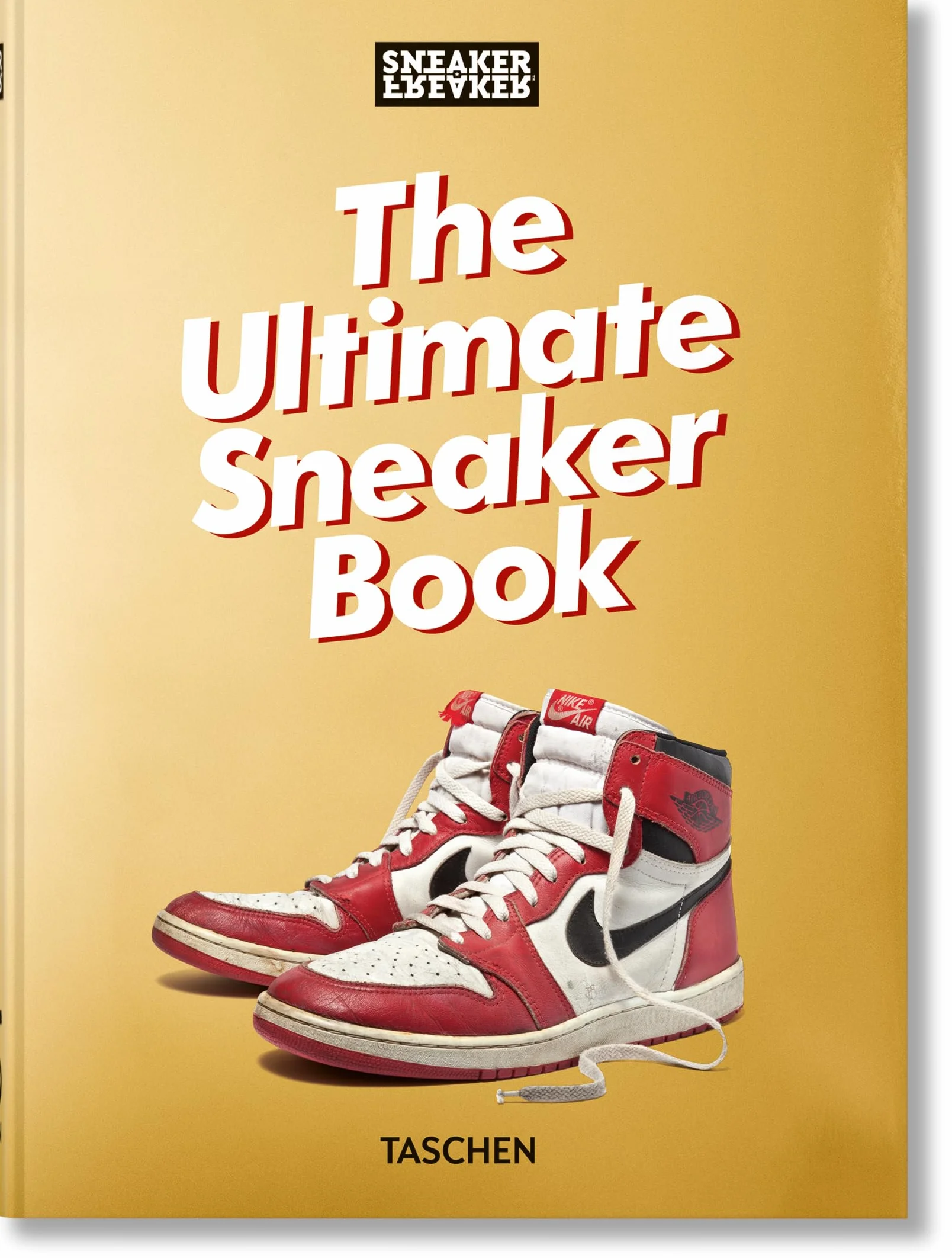 Sneaker Freaker. the Ultimate Sneaker Book. 45th Ed.