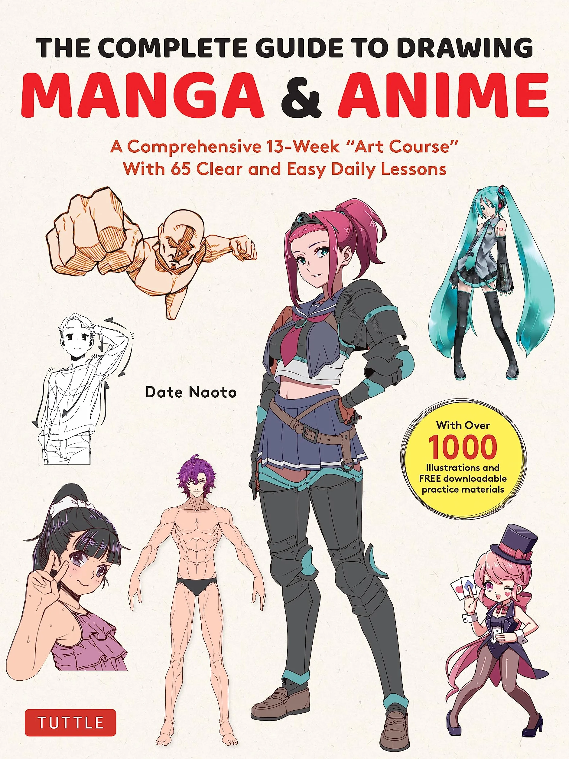 The Complete Guide to Drawing Manga & Anime: A Comprehensive 13-Week Art Course with 65 Clear and Easy Daily Lessons