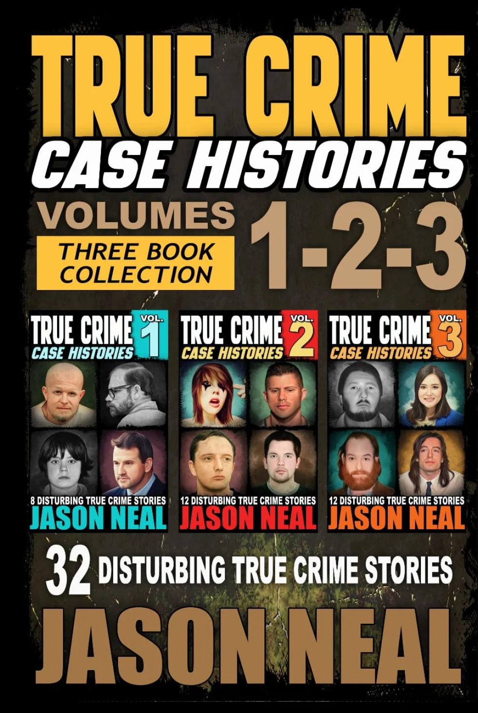 True Crime Case Histories - (Books 1, 2 & 3): 32 Disturbing True Crime Stories (3 Book True Crime Collection): 32 Disturbing True Crime Stories (3 ... Collection): 32 Disturbing True Crime Stories
