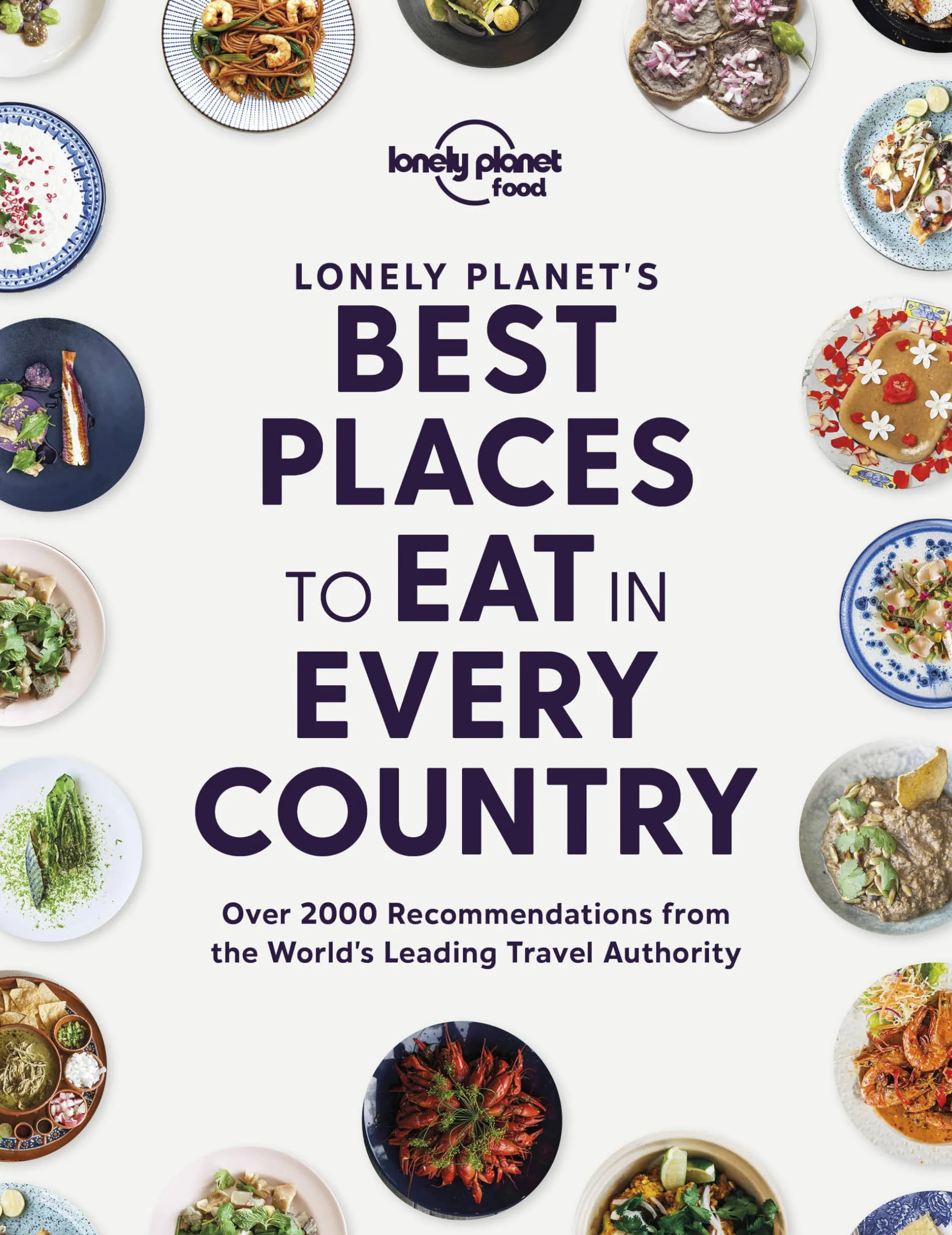 Lonely Planet's Best Places to Eat in Every Country - 1ed - Anglais: over 2000 recommendations from the world's leading travel authority