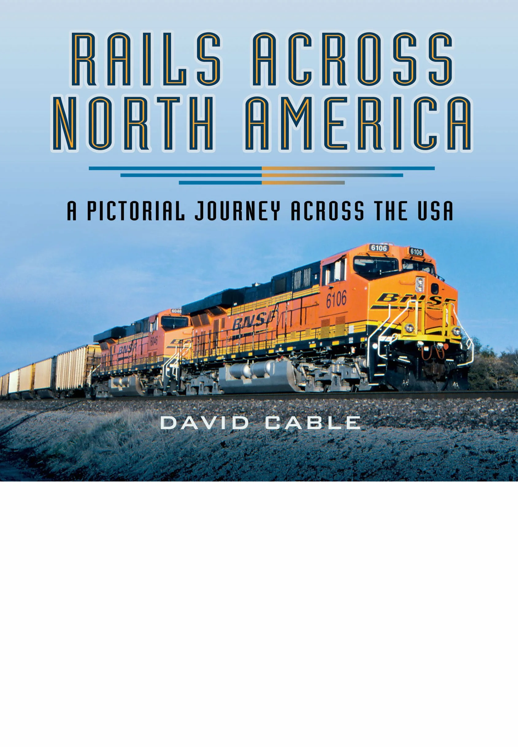 Rails Across North America: A Pictorial Journey Across the USA