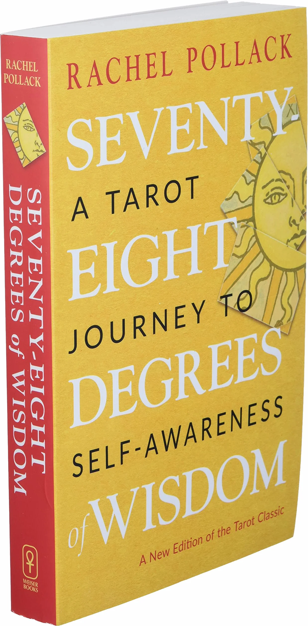 Seventy-Eight Degrees of Wisdom: A Tarot Journey to Self-Awareness (a New Edition of the Tarot Classic)