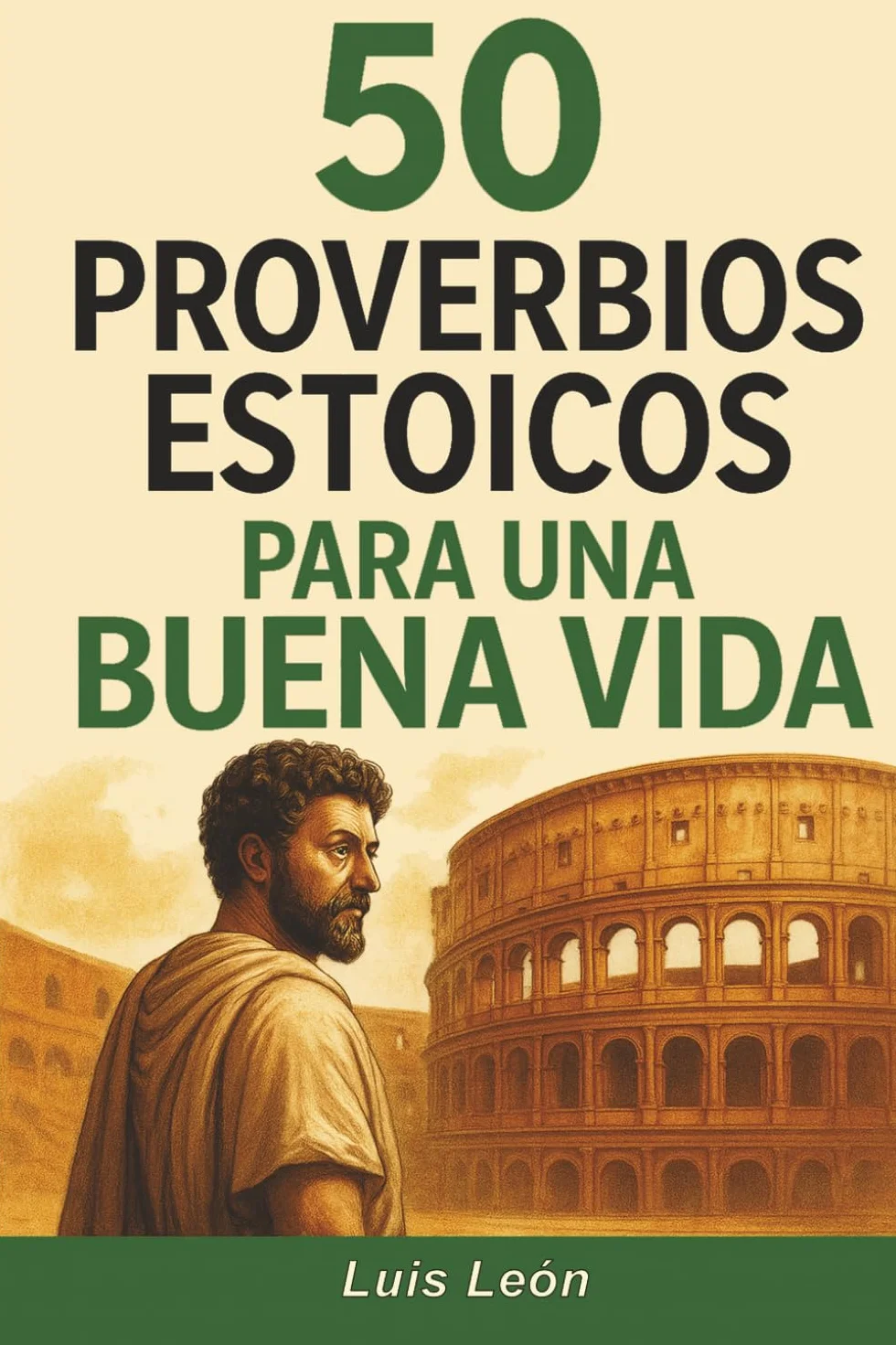 50 Proverbios Estoicos para una Buena Vida: Diario para Estoicos con Frases Inspiradoras sobre el Memento Mori, la Sabiduría, la Perseverancia y el Arte de Vivir