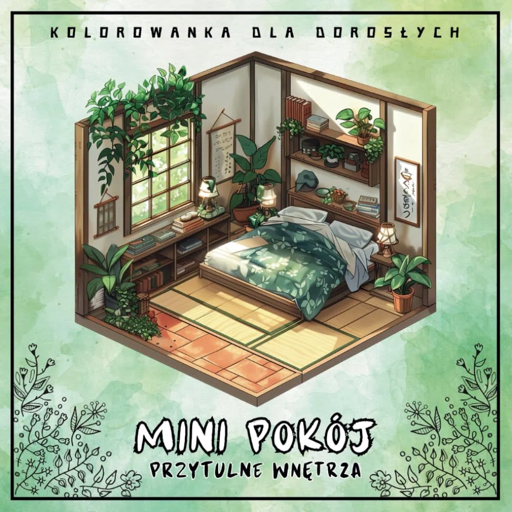 Kolorowanka Dla Dorosłych Mini Pokój Przytulne Wnętrza: Antystresowa Relaksująca Książka Do Kolorowania, Urocze Miniaturowe Sypialnie z Roślinami - 50 Ilustracji