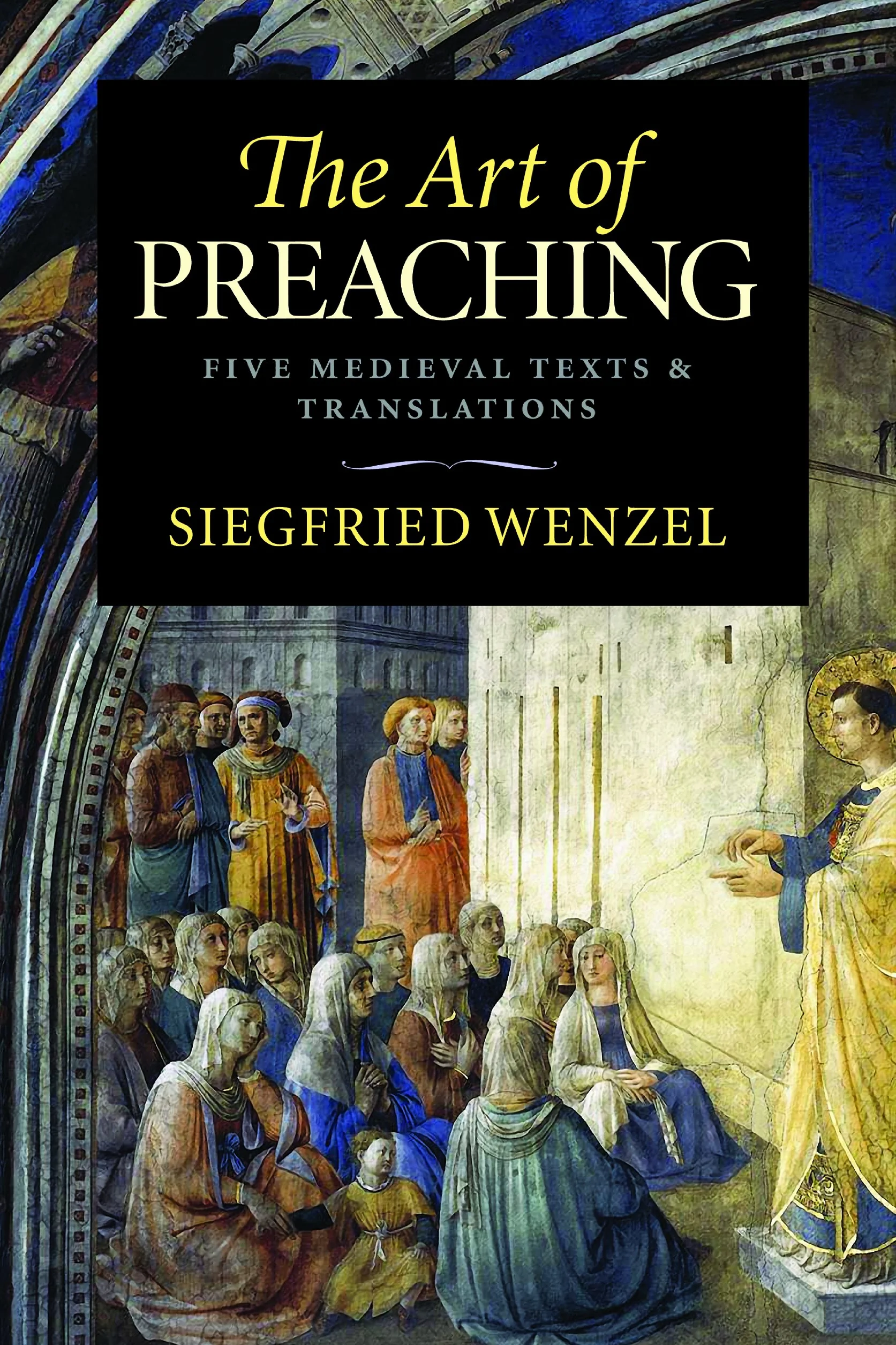 The Art of Preaching: Five Medieval Texts & Translations