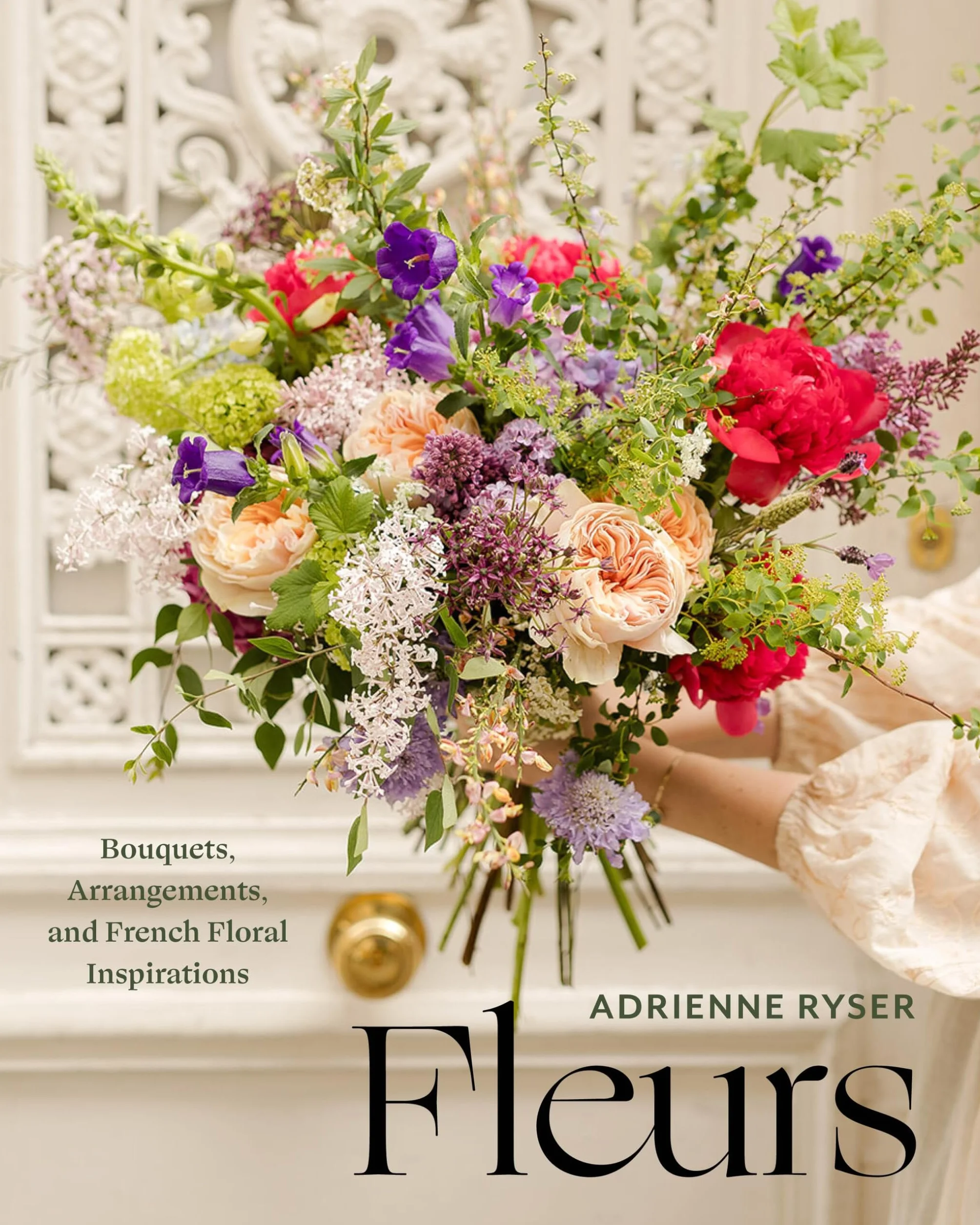 Fleurs: Bouquets, Arrangements, and French Floral Inspirations