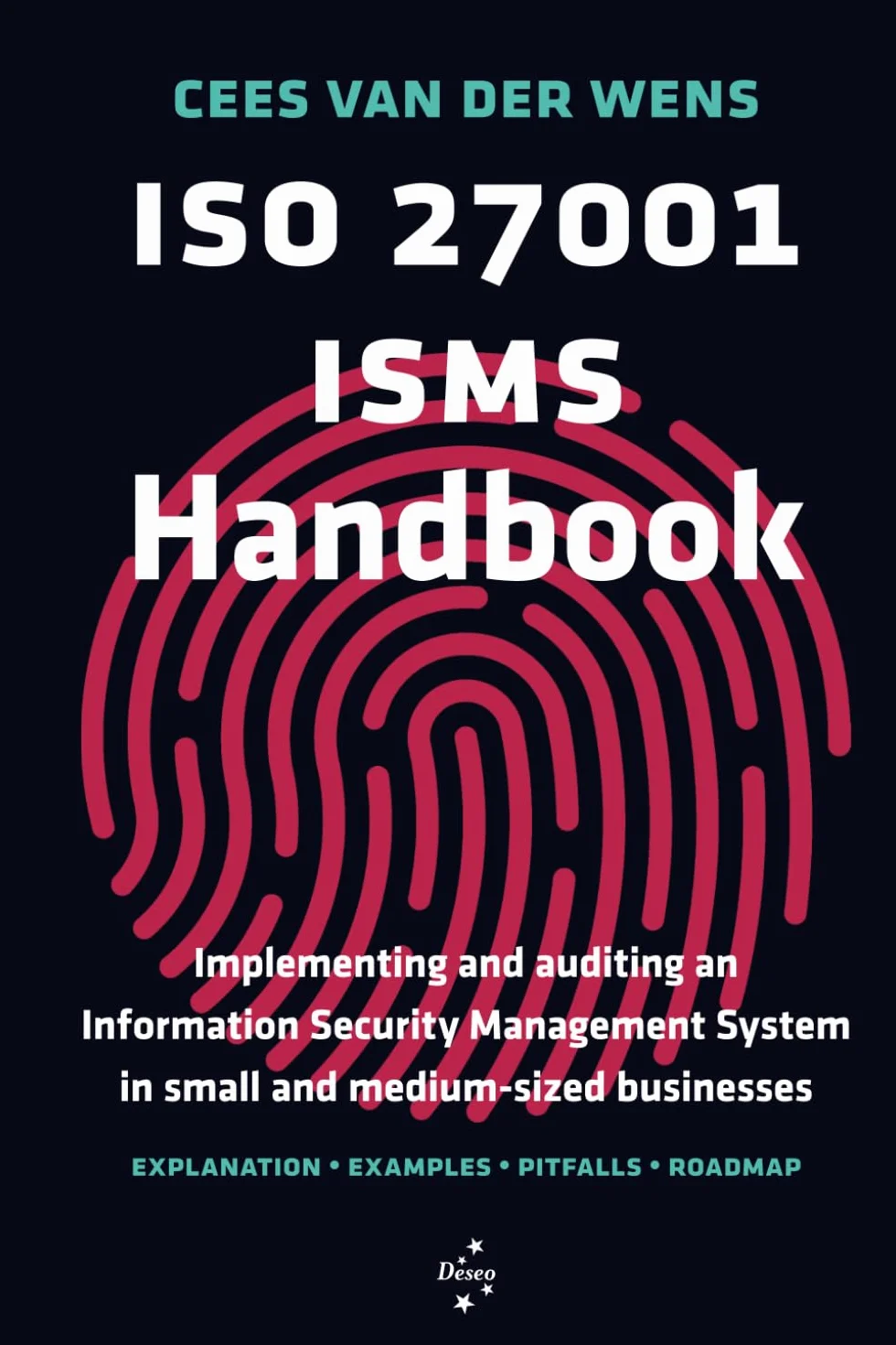 ISO 27001 ISMS Handbook: Implementing and auditing an Information Security Management System in small and medium-sized businesses