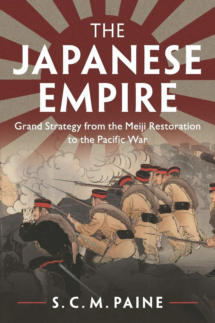 The Japanese Empire: Grand Strategy from the Meiji Restoration to the Pacific War