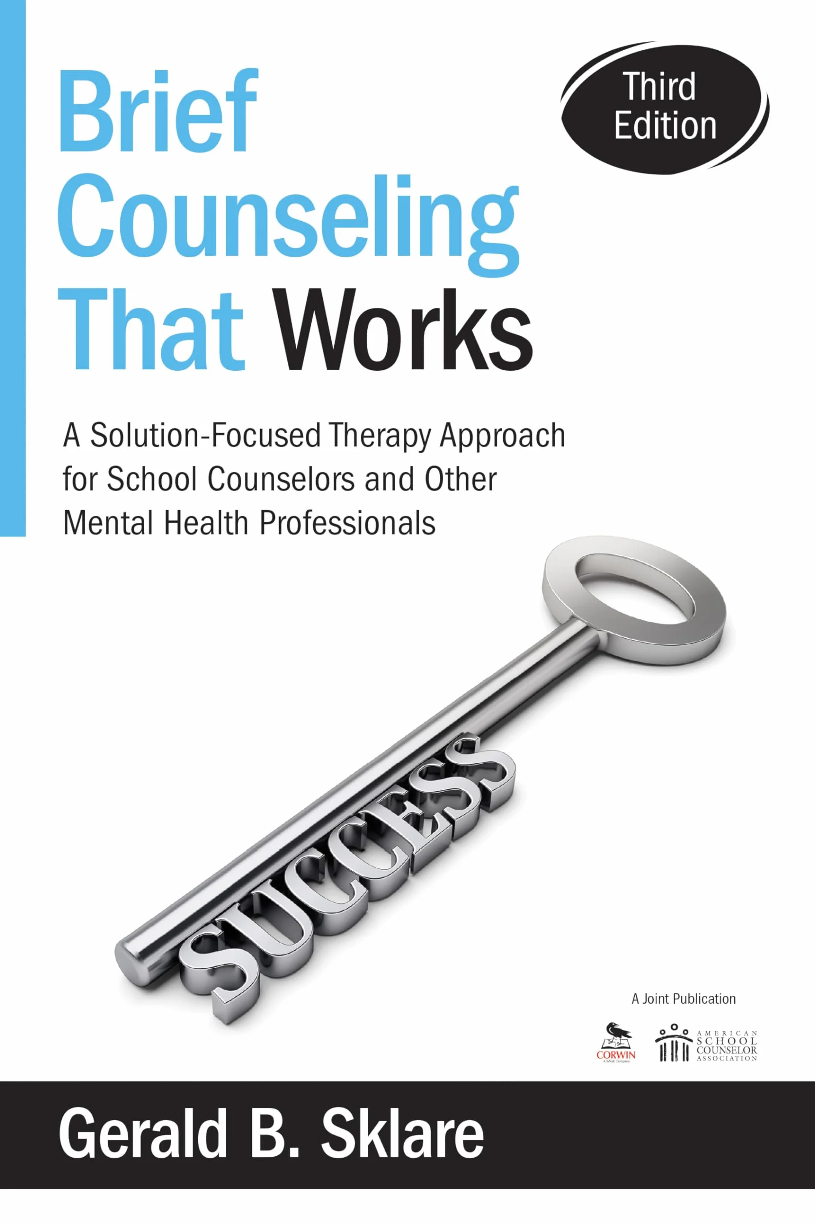 Brief Counseling That Works: A Solution-Focused Therapy Approach for School Counselors and Other Mental Health Professionals