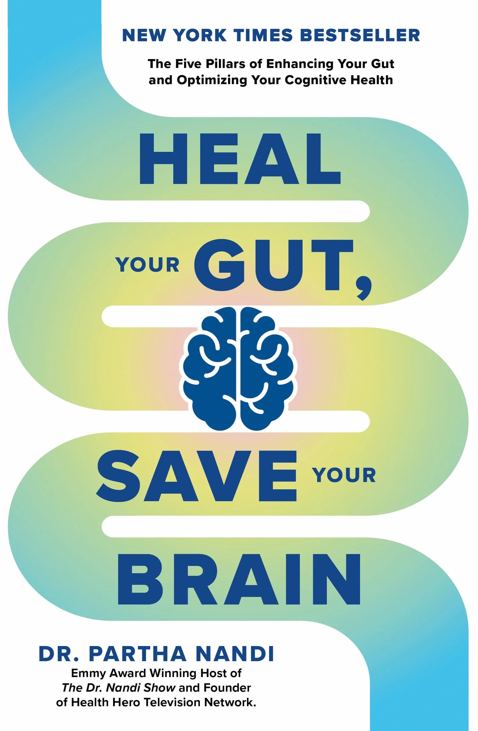 Heal Your Gut, Save Your Brain: The Five Pillars of Enhancing Your Gut and Optimizing Your Cognitive Health