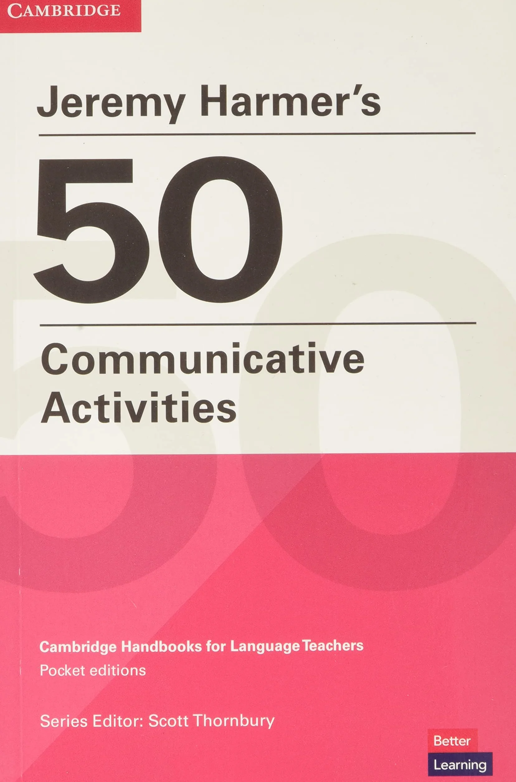 Jeremy Harmer's 50 Communicative Activities: Cambridge Handbooks for Language Teachers Pocket Editions