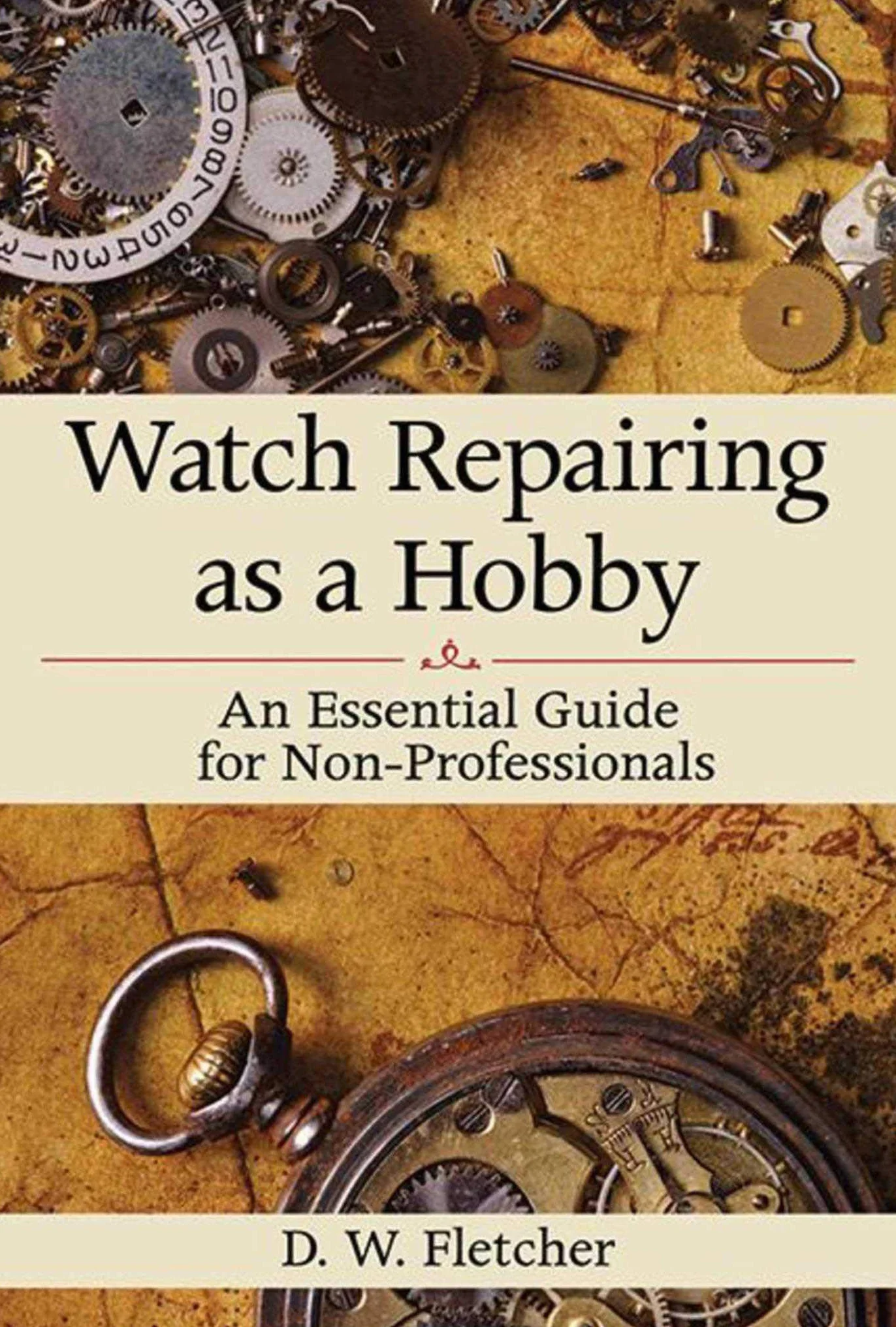 Watch Repairing as a Hobby: An Essential Guide for Non-Professionals
