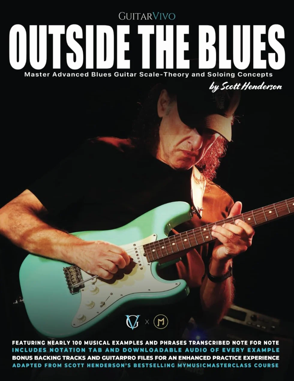 Outside the Blues: Master Advanced Blues Guitar Scale-Theory and Soloing Concepts