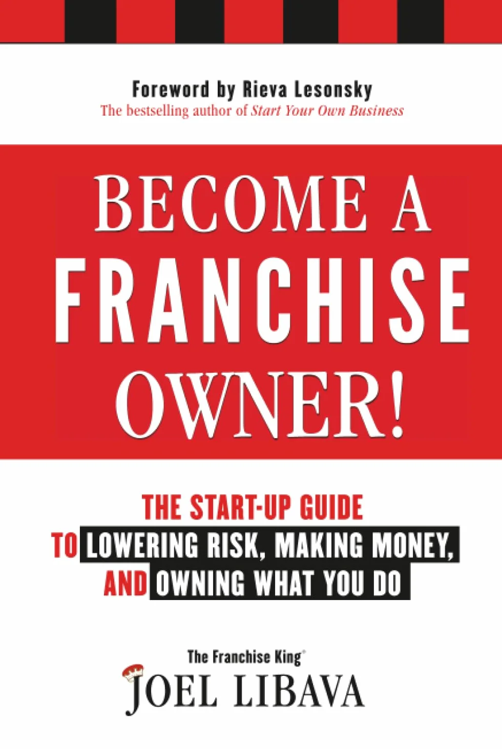 Become a Franchise Owner!: The Start-Up Guide to Lowering Risk, Making Money, and Owning What you Do