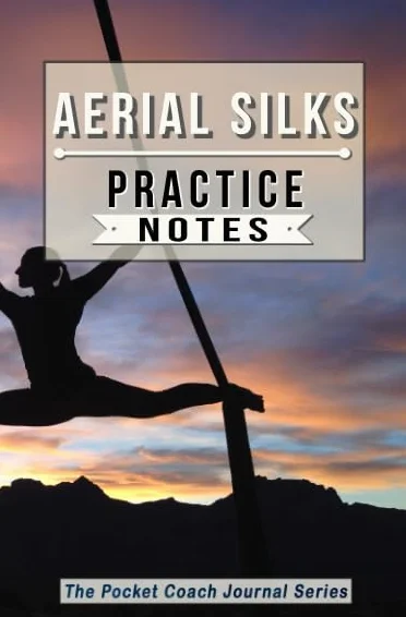 Aerial Silks Practice Notes: Aerial Silks Notebook for Coaching Tips and Goal Setting - Pocket Edition