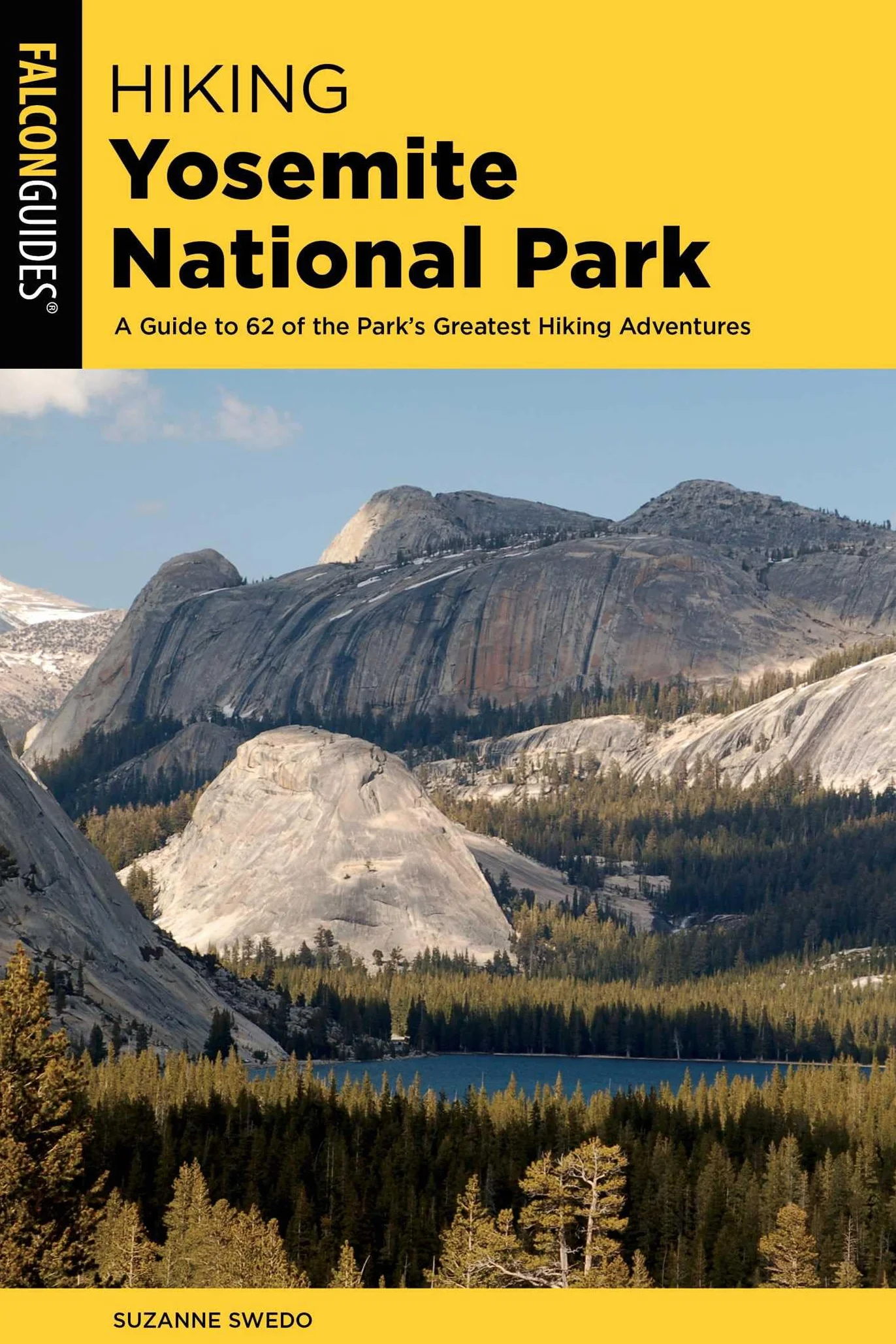 Hiking Yosemite National Park: A Guide to 62 of the Park's Greatest Hiking Adventures