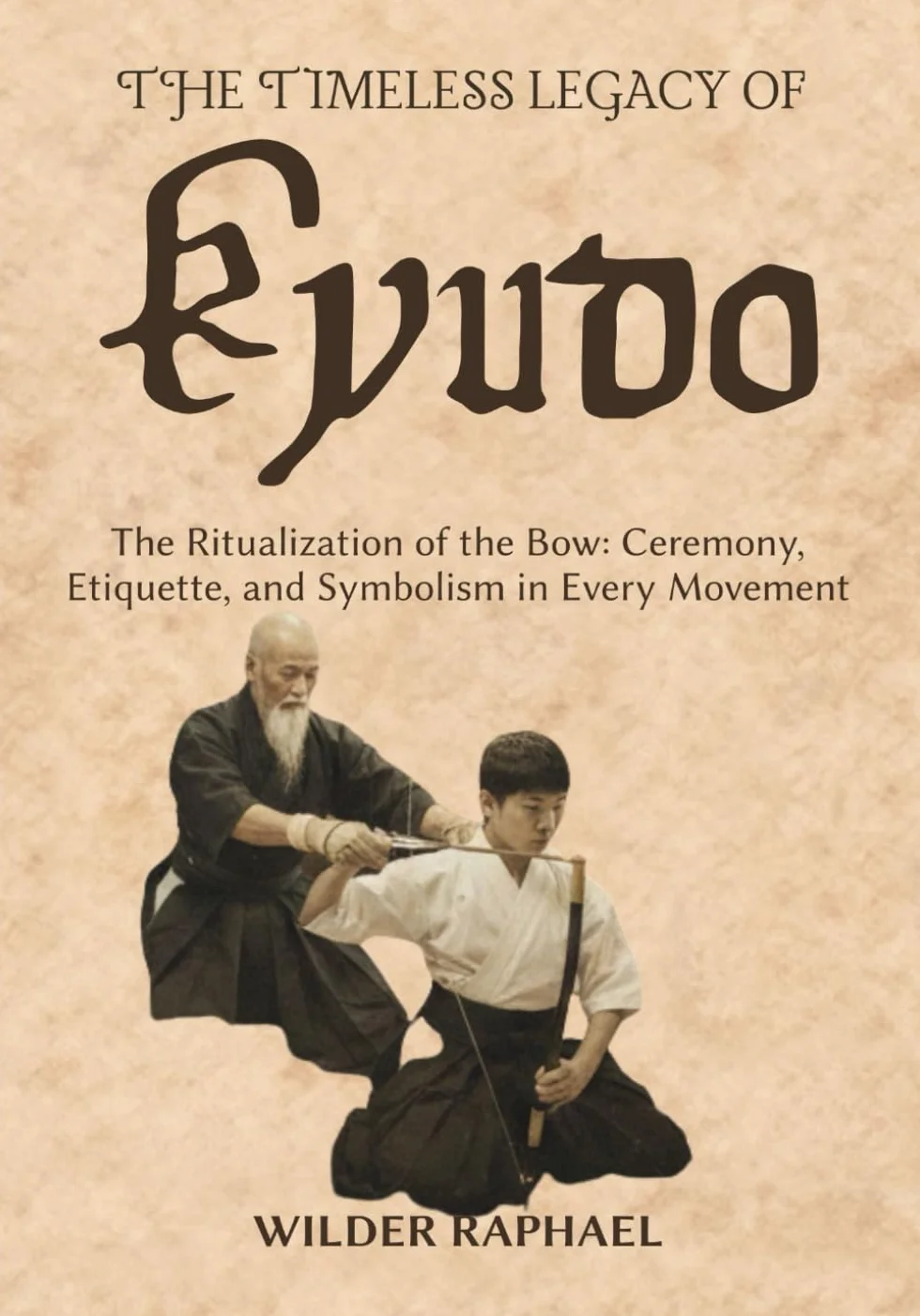 THE TIMELESS LEGACY OF KYUDO: The Ritualization of the Bow: Ceremony, Etiquette, and Symbolism in Every Movement