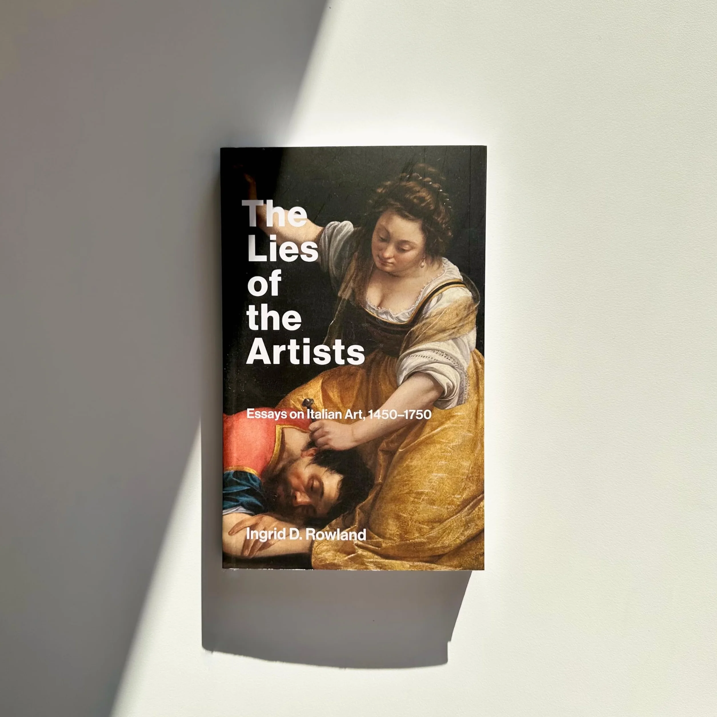 The Lies of the Artists: Essays on Italian Art, 1450-1750