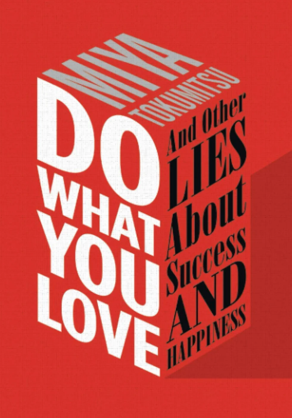 Do What You Love: And Other Lies About Success & Happiness