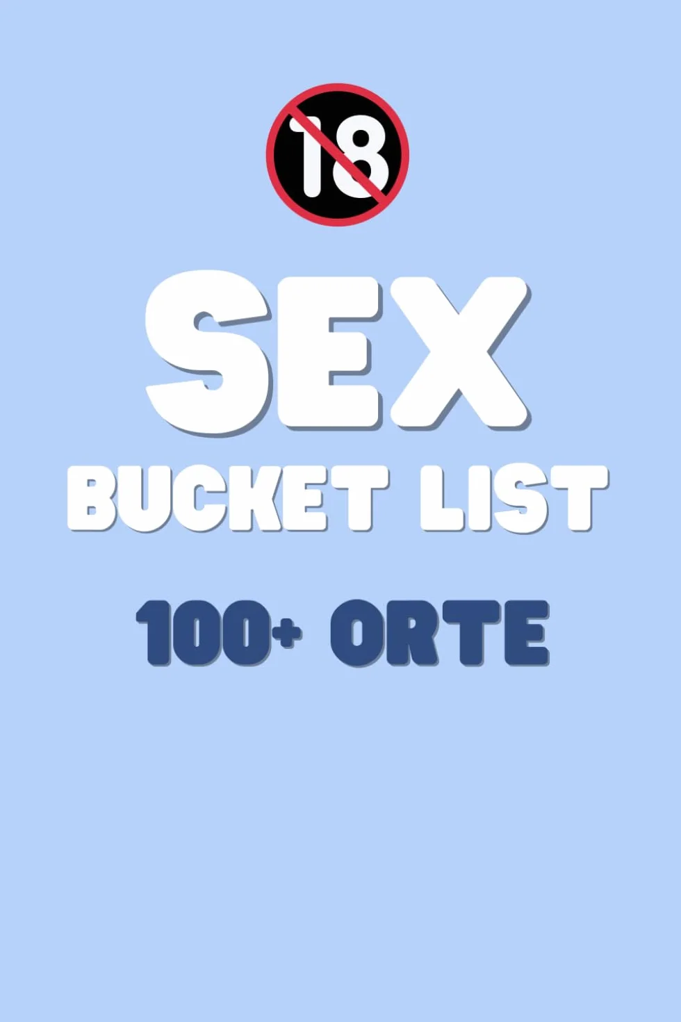 Sex Bucket List: 100+ Orte für Leidenschaft und Abenteuer - Inklusive Felder zum ausfüllen.